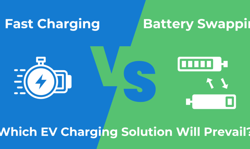 Battery Charging Solutions: Fast Charging Vs Battery Swapping
